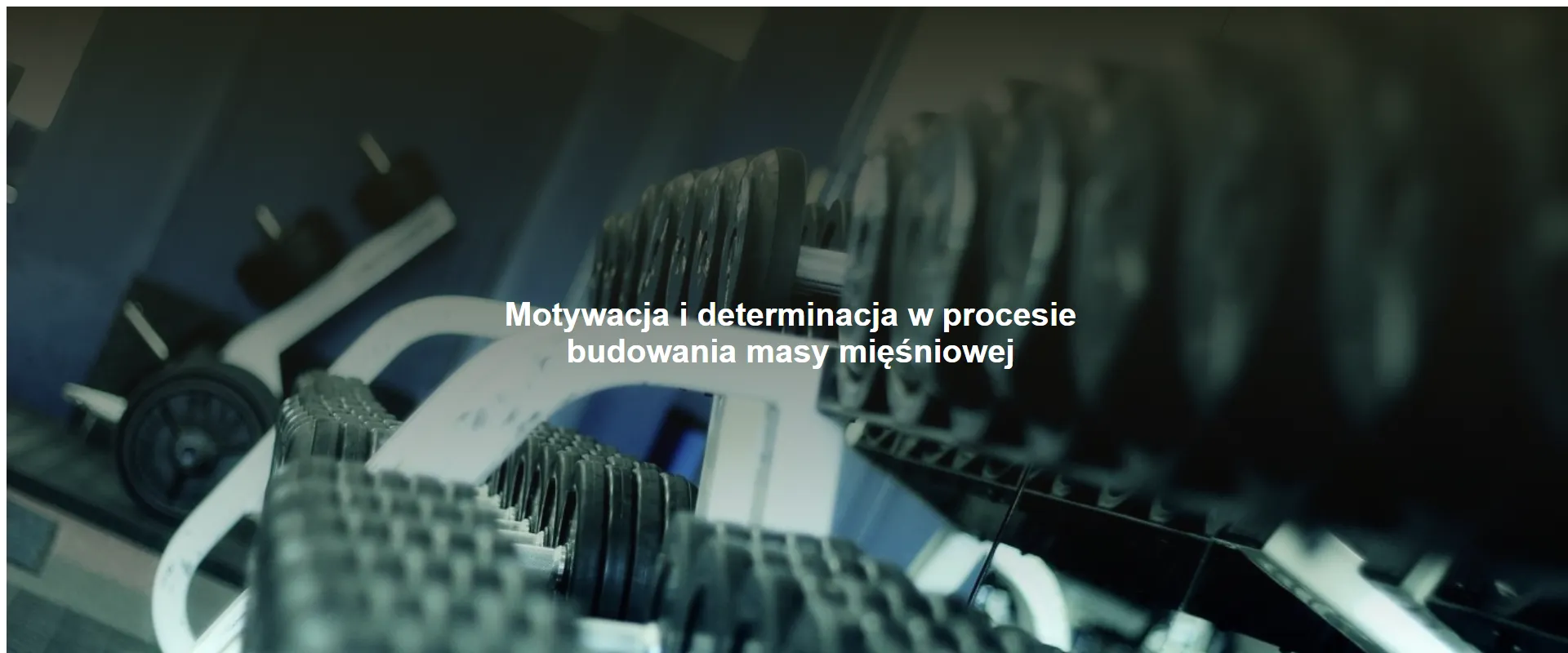 Motywacja i determinacja w procesie budowania masy mięśniowej