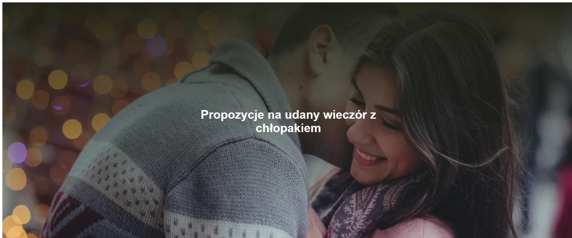 Propozycje na udany wieczór z chłopakiem